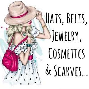 Hats, Belts, Jewelry, Cosmetics & Scarves…